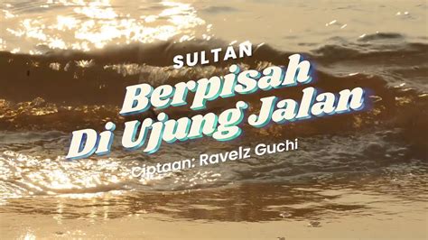 Berpisah Di Ujung Jalan (Sultan) .